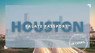 A Chef&rsquo;s Guide to Houston: Where to Eat & What to Try | Palate Passport &trade;