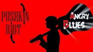 Pushkin Riot - Angry Blues