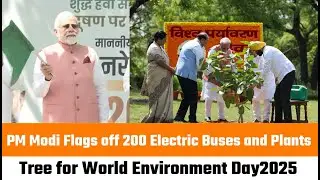 PM Modi Flags off 200 Electric Buses and Plants Tree for #WorldEnvironmentDay2025