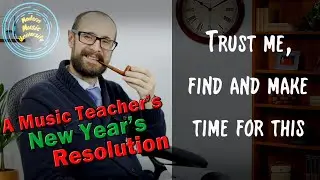 A Music Teacher's New Year's Resolution
