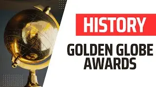 EVERYTHING about the HISTORY of the Golden Global Awards