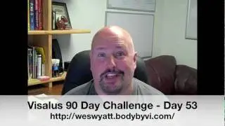 Visalus 90 Day Challenge - Day 53