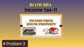 Income tax II-Income from house property- Problem 3 -B.com/BBA