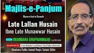 🔴 Live Majlis-e-Panjum | Marhum Lallan Husain | Maulana Kalbe Jawad Naqvi Sb Qb