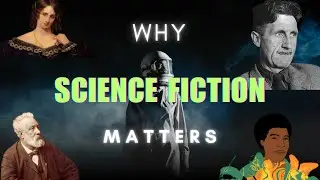 Why Science Fiction Matters - Video Essay