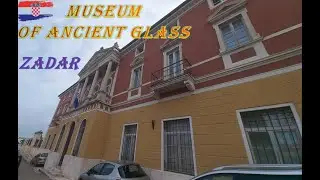MUSEUM of ANCIENT GLASS in Zadar (Croatia)