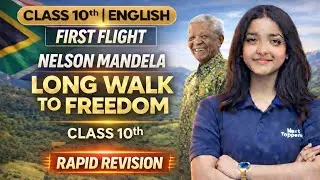 Class 10 English Nelson Mandela - Rapid revision (2025-26) | complete CBSE Course | Belongs to Nt