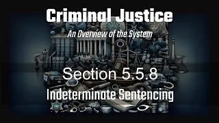 Section 5.5.8:  Indeterminate Sentencing