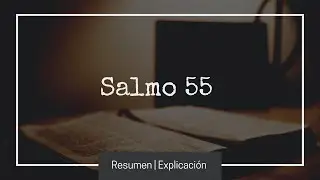 📖 SALMO 55 🙏  explicado