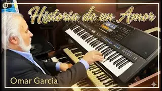 Historia de un Amor - OMAR GARCIA - HAMMOND ORGAN & KEYBOARDS