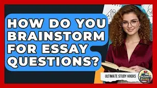How Do You Brainstorm For Essay Questions? - Ultimate Study Hacks