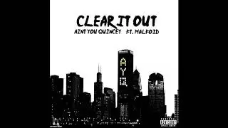 Ain&rsquo;t You Quincey x Malfoid &ldquo;Clear It Out&rdquo; (Official Audio)