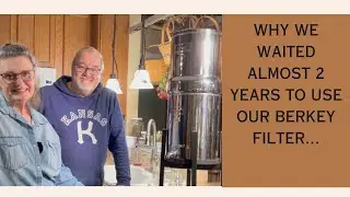 We Got A Berkey Water Filtration System But...