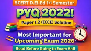 SCERT Assam D.El.Ed 1st Sem PYQ 2022_Paper 1.2 Solutions_Important for Exam 2026