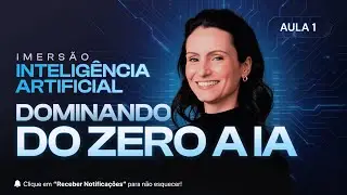 [Imers&atilde;o IA] AULA 1 - Dominando do ZERO a IA: nova habilidade que est&aacute; mudando o mercado de trabalho