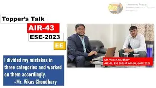 UPSC ESE 23 | EE | AIR-43 | GATE AIR-96 | Vikas Choudhary | Topper's Talk With Himanshu Prasad