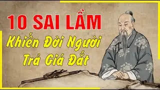 10 Quyết Định Sai Lầm Khiến Tiền Mất, Tình Tan, Đời Lao Đao