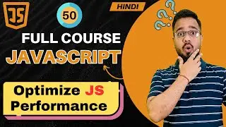 JavaScript Tutorial in Hindi #50 | Performance Optimization in JS