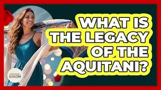 What Is The Legacy Of The Aquitani?