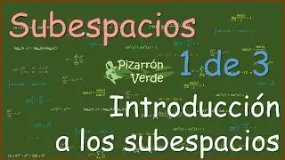 Subespacios - Introducci&oacute;n a los subespacios (1 de 3)