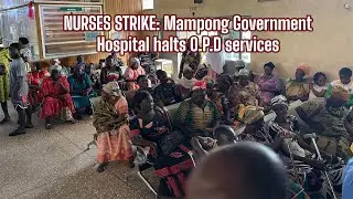 NURSES STRIKE: Mampong Government Hospital halts O.P.D services