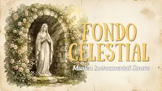 Fondo Celestial: Musica Catolica Instrumental Muy Suave para Rezar el Santo Rosario