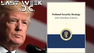 Last Week In D.C | The New American Security Strategy