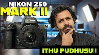 Nikon Z50 II - A D500 replacement?? | தமிழ்