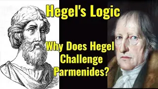 Why Does Hegel Challenge Parmenides?  | philosophy | being | soul | free | will | Morality | Logic |
