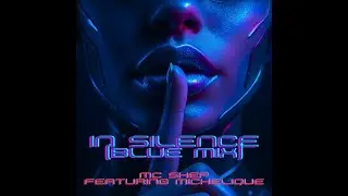In Silence (Blue Mix) Official Lyrics Video - MC Shep Feat. Michelique