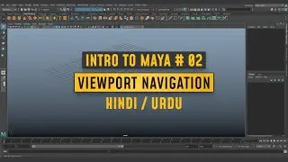 intro to Maya Part #02 l ( Viewport Navigation ) l हिंदी/उर्दू