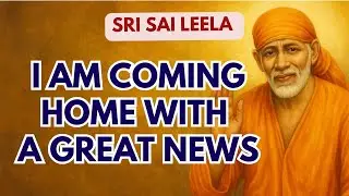 Sai Baba English | I Am Coming Home With A Great News ✨ #saibabamessage #saibaba
