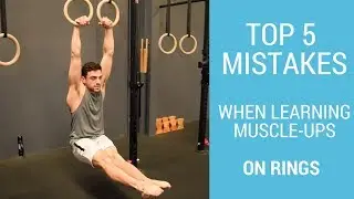 TOP 5 MISTAKES WHEN LEARNING MUSCLE UP! (On Rings)
