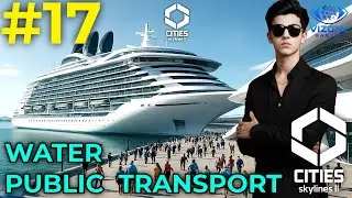 Cities Skylines 2 | Episode #17 Water Public Transport System Built in the City | (Hindi Commentary)