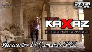 PROYECCION KAXAZ - REENCUENTRO DEL CARNAVAL 2023