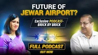 Podcast: The Future of Noida International Airport | Dr. Arun Vir Singh | Brick By Brick | CNC-24.in
