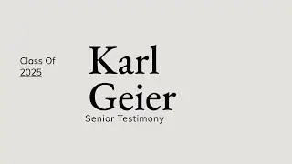 Karl Geier | Senior Testimony | Class of 2025