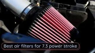 Best Air Filter for 7.3 Power Stroke &ndash; Top Rated Air Filters of 2020