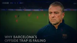 Hansi Flick Explains Why Teams Are Breaking Barcelona&rsquo;s Offside Trap | Tactical Analysis