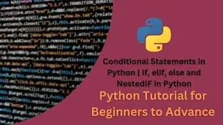 Conditional Statements in Python | If, elif, else and NestedIF in Python