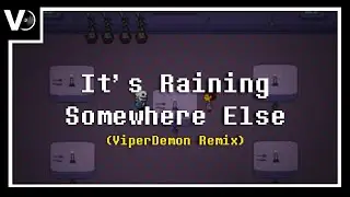 UNDERTALE - It's Raining Somewhere Else (ViperDemon Remix)