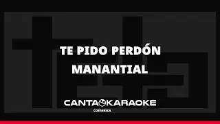 Te Pido Perd&oacute;n - Manantial (CANTA KARAOKE)