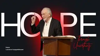 'Hope Through Uncertainty' - Pastor Laurie Hueppelsheuser