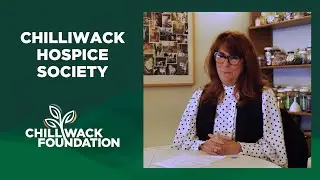 Chilliwack Hospice Society + Chilliwack Foundation