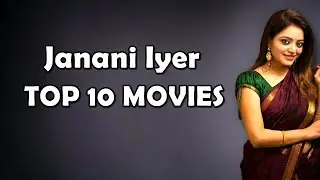 Top 10 Movies of Janani Iyer