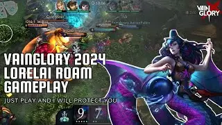 VAINGLORY 2024 | LORELAI ROAM GAMEPLAY | JUST PLAY AND I WILL PROTECT YOU