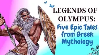 Legends of Olympus: Five Epic Tales from Greek Mythology