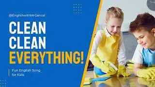 Clean Clean Everything! 🧼 | Fun Cleaning Song for Kids | English with Mr Gencal