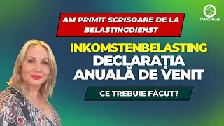 SCRISOARE BELASTINGDIENST - INKOMSTENBELASTING - Declarația anuală de venit - Ce trebuie făcut?
