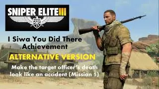 Sniper Elite 3: I Siwa You Did There Achievement (Mission 5) - ALTERNATIVE VERSION